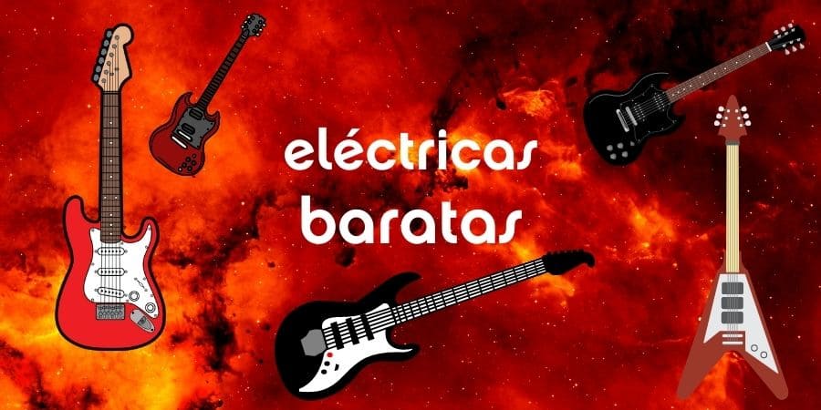 Guitarras eléctricas baratas, las mejores low cost